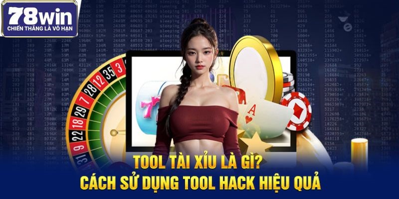 Tool Tài Xỉu Là Gì? Cách Sử Dụng Tool Hack Hiệu Quả