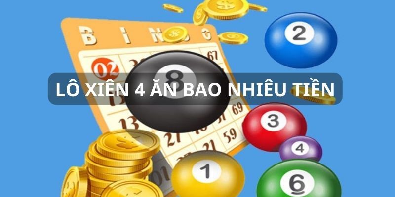 Cách tính lô xiên 4 ăn bao nhiêu chuẩn xác