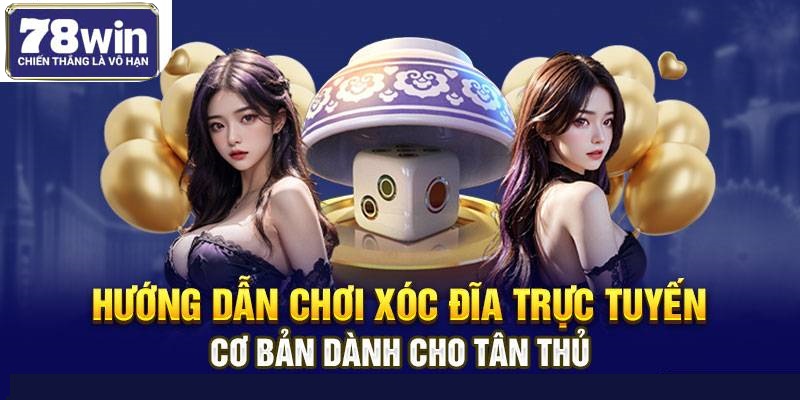 Hướng Dẫn Chơi Xóc Đĩa Trực Tuyến Cơ Bản Dành Cho Tân Thủ