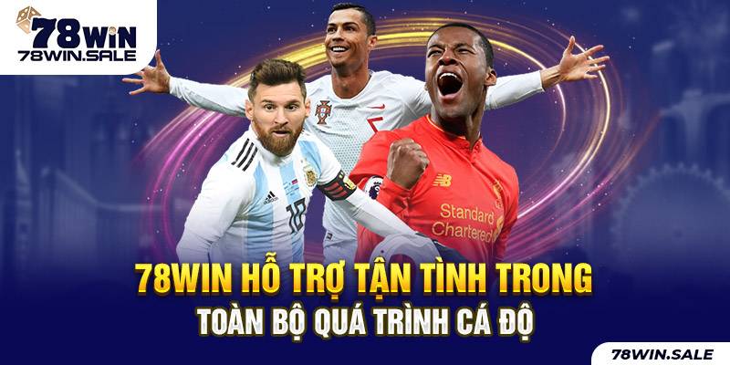 78win hỗ trợ bet thủ tận tình trong toàn bộ quá trình cá độ