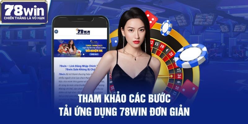 Tham khảo các bước tải ứng dụng 78win đơn giản