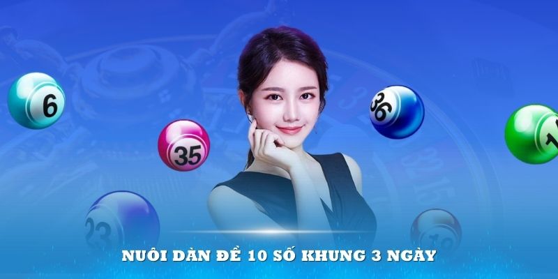 Nuôi dàn đề 10 số khung 3 ngày có những lợi thế và cũng tồn tại mặt hạn chế